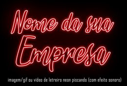 Eu vou fazer um letreiro neon com o nome da sua empresa