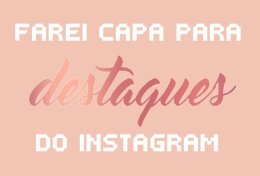 Eu vou fazer capas para seus destaques no instagram
