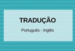 Eu vou traduzir um texto do inglês para o português