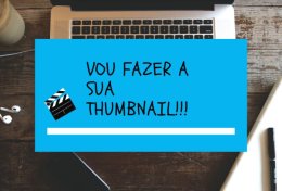 Eu vou fazer sua ThumbNail para youtube