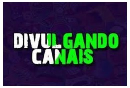 Eu vou divulgar seu canal do YouTube