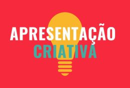 Eu vou criar apresentações de trabalho de forma criativa