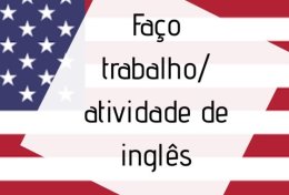 Eu vou Fazer seu trabalho ou atividade de ingles