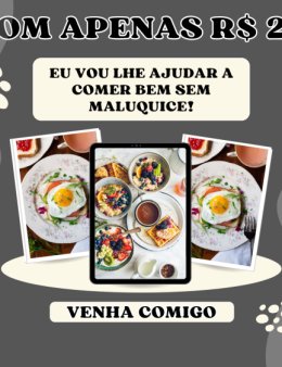 Eu vou lhe ajudar a comer BEM sem maluquice!