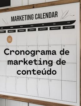 Eu vou criar um cronograma de conteúdo