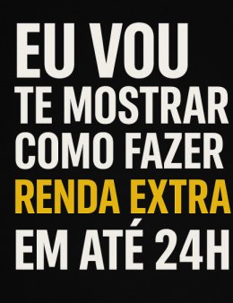 Eu vou te mostrar como fazer Renda Extra(24h)