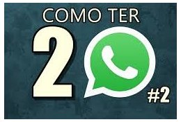 Eu vou fazer 2 whatsapp no seu celular