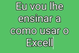 Eu vou lhe ensinar usar o excell