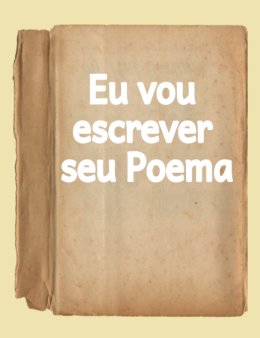 Eu vou escrever seu poema
