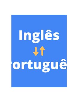 Eu vou traduzir qualquer texto do inglês ou para inglês
