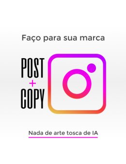 Eu vou criar Post + Copy para sua marca