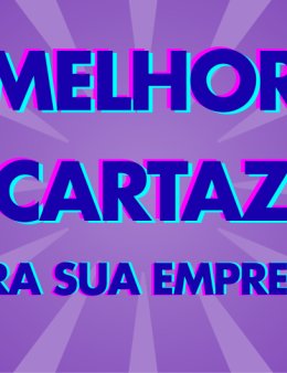 Eu vou criar o melhor cartaz para sua empresa