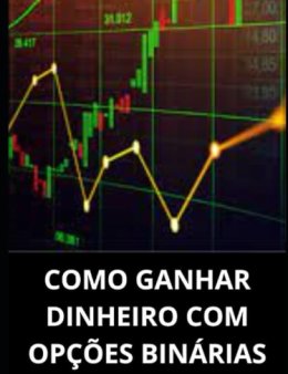 Eu vou te ensinhar ganhar dinheiro com op binarias