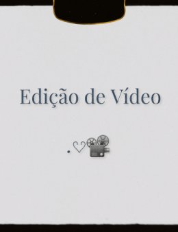 Eu vou editar seus vídeos com precisão 💌