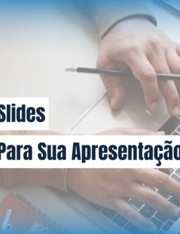 Eu vou fazer sua apresentação em slides