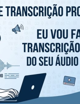 Eu vou fazer a transcrição precisa do seu áud