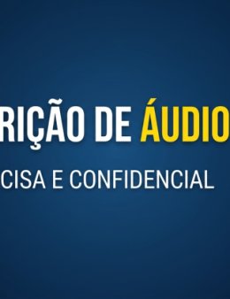 Eu vou transcrever rapidamente seus áudios, vídeos