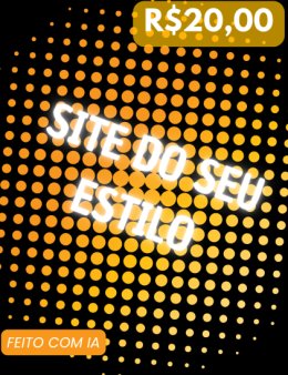 Eu vou criar o site perfeito no seu estilo!