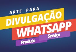 Eu vou criar sua arte para divulgar no WhatsApp