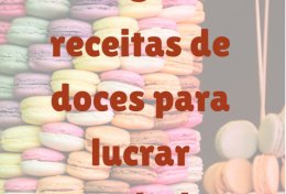 Eu vou te ensinar a lucrar muito com 3 receitas de doces